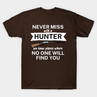 Never miss with a hunter T-Shirt